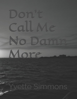 Don't Call Me No Damn More B08CWD679Y Book Cover