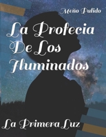 La Profecia de los Iluminados: El inicio de la leyenda B08762T2VD Book Cover