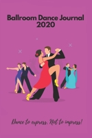 Ballroom Dance Journal 2020: Purple Journal/Planner for Latin & Ballroom Dancing Fan 1713345293 Book Cover