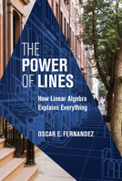 The Power of Lines: How Linear Algebra Explains Everything 0262057107 Book Cover