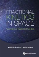 Fractional Kinetics In Space: Anomalous Transport Models 9813225424 Book Cover