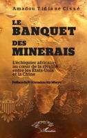 Le banquet des minerais: L’échiquier africain au cœur de la rivalité entre les États-Unis et la Chine (French Edition) 2336602377 Book Cover