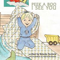 Peek A Boo, I See You 1449018416 Book Cover