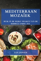Mediterraan Mozaïek: Duik in de Rijke Smaken van de Middellandse Zee 1835192181 Book Cover