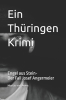 Ein Thüringen Krimi Engel aus Stein: Der Fall Josef Angermeier (German Edition) B0FMDKLFZ5 Book Cover