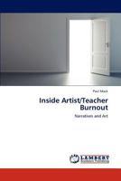 Inside Artist/Teacher Burnout: Narratives and Art 3659174459 Book Cover