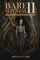 Bare Witness II Growing Beyond Grief B09ZCL5QH3 Book Cover