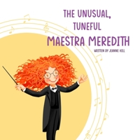 The Unusual, Tuneful Maestra Meredith: A Quirky Kids Story B09QFCN83Q Book Cover