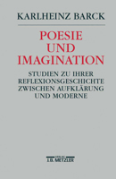 Poesie Und Imagination: Studien Zu Ihrer Reflexionsgeschichte Zwischen Aufklärung Und Moderne 3476009475 Book Cover
