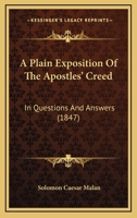 A Plain Exposition Of The Apostles' Creed: In Questions And Answers 1165267497 Book Cover