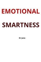 EMOTIONAL SMARTNESS: Discover the secrets to improve your emotional intelligence and be smart even if you are full B09CRY3BPZ Book Cover