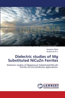 Dielectric studies of Mg Substituted NiCuZn Ferrites 3659131814 Book Cover