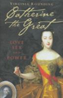 Catherine the Great: Love, Sex, and Power 0312328877 Book Cover