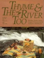 Thyme and the River Too: Brunches, Lunches, Picnics, Dinners and Desserts from the Northwest's Steamboat Inn 0932575676 Book Cover