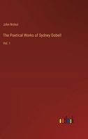 The Poetical Works of Sydney Dobell: Vol. 1 3385252970 Book Cover