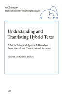 Understanding and Translating Hybrid Texts: A Methodological Approach Based on French-speaking Cameroonian Literature 3643911556 Book Cover