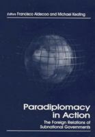 Paradiplomacy in Action: The Foreign Relations of Subnational Governments 0714649716 Book Cover
