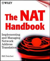 The NAT Handbook: Implementing and Managing Network Address Translation 0471390895 Book Cover