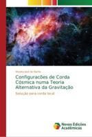 Configuracões de Corda Cósmica numa Teoria Alternativa da Gravitação: Solução para corda local 3330754370 Book Cover