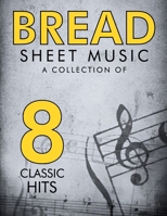 Bread Sheet Music: A Collection of 8 Classic Hits B0DX83NRK2 Book Cover