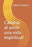 Camino al amor una vida espiritual (Spanish Edition) B0CLF2GNN9 Book Cover