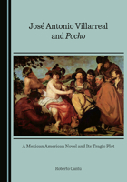 José Antonio Villarreal and Pocho: A Mexican American Novel and Its Tragic Plot 1527588769 Book Cover