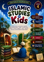 Islamic Studies for Kids: Grade 4 - A Complete Islamic Learning Book on Aqeedah - Allah's Beautiful Names - Taqdeer - Life After Death - Barzakh - The ... Children (Islamic Studies for Young Muslims) 4730457390 Book Cover