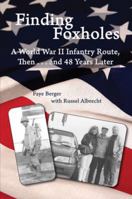 Finding Foxholes: A World War II Infantry Route Then...and 48 years Later 0878397493 Book Cover