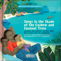 Songs in the Shade of the Cashew and Coconut Trees: Lullabies and Nursery Rhymes from West Africa and the Caribbean 2924774535 Book Cover