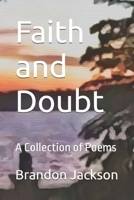 Faith and Doubt: A Collection of Poems B0DW437T76 Book Cover