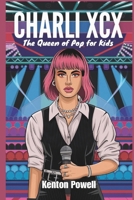 Charli XCX: The Queen of Pop for Kids B0DZ6WFSYD Book Cover