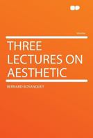 Three Lectures On Aesthetic (1915) 1016252595 Book Cover