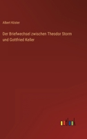 Der Briefwechsel zwischen Theodor Storm und Gottfried Keller 3368497618 Book Cover