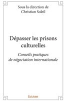 Dépasser les prisons culturelles: Conseils pratiques de négociation internationale 241420124X Book Cover