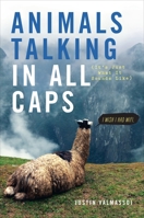 Animals Talking in All Caps: It's Just What It Sounds Like 0385347642 Book Cover