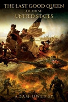 The Last Good Queen of These United States B0F7J46R4J Book Cover