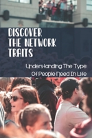 Discover The Network Traits: Understanding The Type Of People Need In Life: Networking Nodes B09CBDGSNM Book Cover