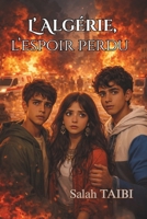 L'Algérie, l'espoir perdu 1520531257 Book Cover
