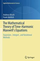 The Mathematical Theory of Time-Harmonic Maxwell's Equations: Expansion-, Integral-, and Variational Methods 3319379186 Book Cover
