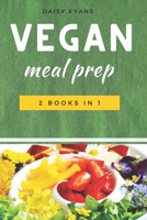 Vegan Meal Prep: 2 Books in 1: Keto Vegan & Plant-Based Diet. Quick and Easy Recipes to Save Your Time, Heal Your Body and Live a Healthy Life 1651990050 Book Cover