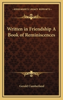 Written in Friendship A Book of Reminiscences 0766198685 Book Cover