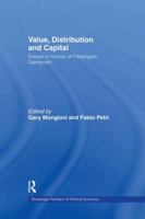 Value, Distribution and Capital: Essays in Honour of Pierangelo Garegnani (Routledge Frontiers of Political Economy, 12) 1138006955 Book Cover
