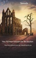 Nur Nonnen koennen fuer ihn kochen: Eine Generaloberin aus der Zukunft packt aus 1722218487 Book Cover
