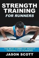 Strength Training For Runners: The Best Forms of Weight Training for Runners (Ultimate How To Guides) 1628841818 Book Cover