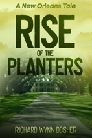 Rise of the Planters: A New Orleans Tale B09MYVR6G6 Book Cover