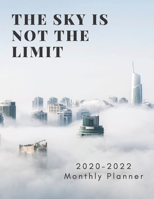 Monthly Planner (2020-2022): The Sky Is Not The Limit * Nifty Business Motivational Organizer ... To Do's and More 1695100840 Book Cover