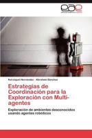 Estrategias de Coordinacion Para La Exploracion Con Multi-Agentes 384845209X Book Cover