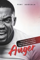 Anger: Taming the Fire within: An African Adult's Guide to Anger Management in Dubai B0DYF6NPST Book Cover