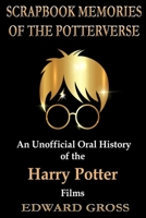 Scrapbook Memories of the Potterverse: An Unofficial Oral History of the Harry Potter Films 1949802329 Book Cover