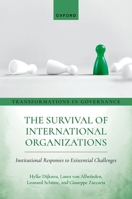 The Survival of International Organizations: Institutional Responses to Existential Challenges (Transformations in Governance) 0198948417 Book Cover